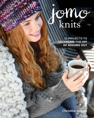 Jomo Knits: 21 projektów, aby uczcić radość z tęsknoty - Jomo Knits: 21 Projects to Celebrate the Joy of Missing Out