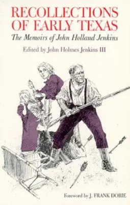 Wspomnienia z wczesnego Teksasu: Wspomnienia Johna Hollanda Jenkinsa - Recollections of Early Texas: Memoirs of John Holland Jenkins
