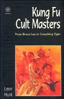 Kultowi mistrzowie kung fu: Od Bruce'a Lee do Przyczajonego Tygrysa - Kung Fu Cult Masters: From Bruce Lee to Crouching Tiger