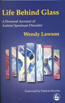 Życie za szkłem: Osobisty opis zaburzeń ze spektrum autyzmu - Life Behind Glass: A Personal Account of Autism Spectrum Disorder