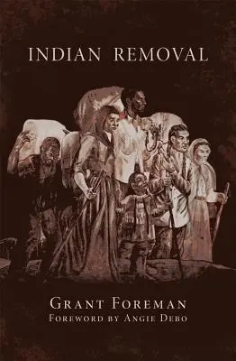 Przeprowadzka Indian, tom 2: Emigracja pięciu cywilizowanych plemion Indian - Indian Removal, Volume 2: The Emigration of the Five Civilized Tribes of Indians