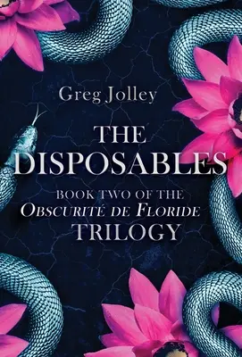 The Disposables: Księga druga trylogii Obscurit de Floride - The Disposables: Book Two of the Obscurit de Floride Trilogy