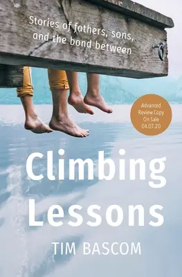 Lekcje wspinaczki: Historie ojców, synów i więzi między nimi - Climbing Lessons: Stories of Fathers, Sons, and the Bond Between