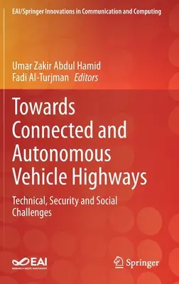 W kierunku połączonych i autonomicznych autostrad samochodowych: Wyzwania techniczne, bezpieczeństwa i społeczne - Towards Connected and Autonomous Vehicle Highways: Technical, Security and Social Challenges