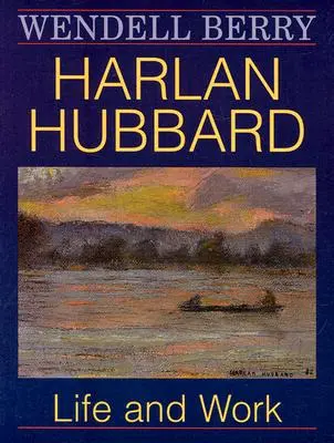 Harlan Hubbard: Życie i praca - Harlan Hubbard: Life and Work