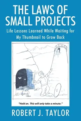 Prawa małych projektów: Lekcje życia, których nauczyłem się czekając, aż odrośnie mi paznokieć - The Laws of Small Projects: Life Lessons Learned While Waiting for My Thumbnail to Grow Back