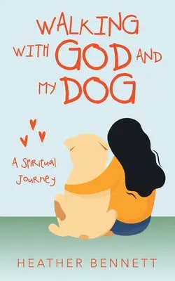 Spacer z Bogiem i moim psem: Duchowa podróż - Walking with God and My Dog: A Spiritual Journey