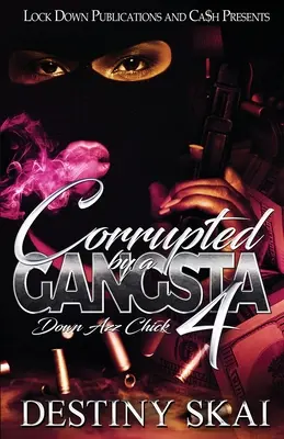 Skorumpowany przez Gangsta 4: Down Azz Chick - Corrupted by a Gangsta 4: Down Azz Chick