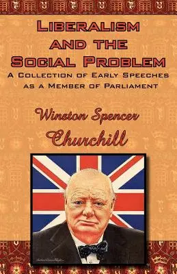 Liberalizm i problem społeczny: zbiór wczesnych przemówień posła do parlamentu - Liberalism and the Social Problem: A Collection of Early Speeches as a Member of Parliament