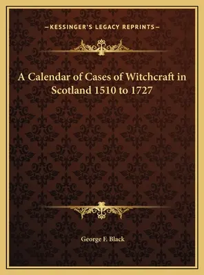 Kalendarz przypadków czarów w Szkocji od 1510 do 1727 roku - A Calendar of Cases of Witchcraft in Scotland 1510 to 1727