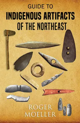 Przewodnik po rdzennych artefaktach północnego wschodu - Guide to Indigenous Artifacts of the Northeast