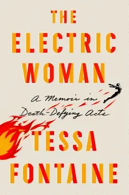 Elektryczna kobieta: Pamiętnik w aktach śmierci - The Electric Woman: A Memoir in Death-Defying Acts