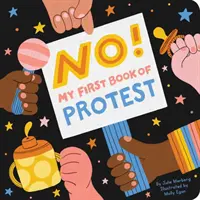 Nie! Moja pierwsza księga protestów - No!: My First Book of Protest