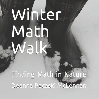 Zimowy spacer matematyczny: Matematyka w przyrodzie - Winter Math Walk: Finding Math in Nature