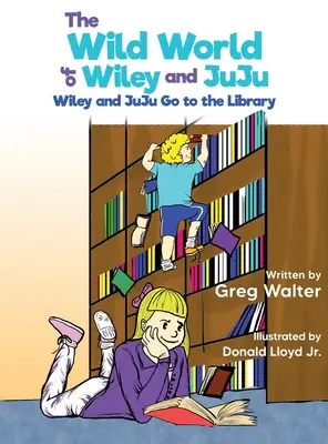 Dziki świat Wileya i JuJu: Wiley i JuJu Idź do biblioteki - The Wild World of Wiley and JuJu: Wiley and JuJu Go to the Library