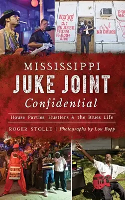 Mississippi Juke Joint Confidential: Imprezy domowe, naciągacze i życie bluesowe - Mississippi Juke Joint Confidential: House Parties, Hustlers and the Blues Life