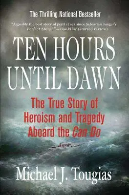 Dziesięć godzin do świtu: prawdziwa historia bohaterstwa i tragedii na pokładzie Can Do - Ten Hours Until Dawn: The True Story of Heroism and Tragedy Aboard the Can Do