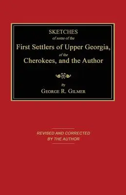 Szkice o niektórych pierwszych osadnikach z Górnej Georgii, Czirokezach i autorze - Sketches of Some of the First Settlers of Upper Georgia, of the Cherokees, and the Author