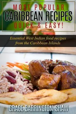 Najpopularniejsze przepisy z Karaibów - szybko i łatwo! Niezbędne przepisy kuchni zachodnioindyjskiej z Wysp Karaibskich - Most Popular Caribbean Recipes Quick & Easy!: Essential West Indian Food Recipes from the Caribbean Islands