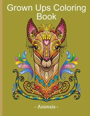 Kolorowanka dla dorosłych - Zwierzęta: Książka antystresowa i relaksacyjna z rysunkami zwierząt dla dorosłych - Grown Ups Coloring Book - Animals: Stress Relieving & Relaxation Book with Animal Design for Grown Ups