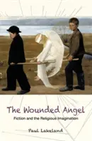 Zraniony Anioł: Fikcja i wyobraźnia religijna - The Wounded Angel: Fiction and the Religious Imagination