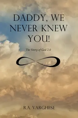 Tato, nigdy cię nie znaliśmy! Historia Boga 2.0 - Daddy, We Never Knew You!: The Story of God 2.0