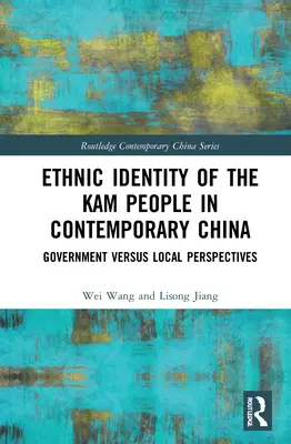 Tożsamość etniczna ludu Kam we współczesnych Chinach: Rząd a perspektywy lokalne - Ethnic Identity of the Kam People in Contemporary China: Government Versus Local Perspectives