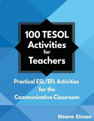 100 ćwiczeń TESOL: Praktyczne ćwiczenia ESL/EFL dla klasy komunikacyjnej - 100 TESOL Activities: Practical ESL/EFL Activities for the Communicative Classroom