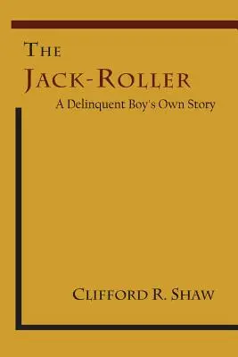 The Jack-Roller: Historia chłopca, który popełnił przestępstwo - The Jack-Roller: A Delinquent Boy's Own Story