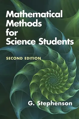 Metody matematyczne dla studentów nauk ścisłych: Wydanie drugie - Mathematical Methods for Science Students: Second Edition