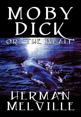 Moby Dick Hermana Melville'a, literatura piękna, klasyka, opowieści morskie - Moby Dick by Herman Melville, Fiction, Classics, Sea Stories