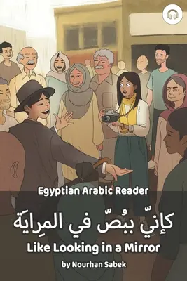 Jakbym patrzył w lustro: Egyptian Arabic Reader - Like Looking in a Mirror: Egyptian Arabic Reader