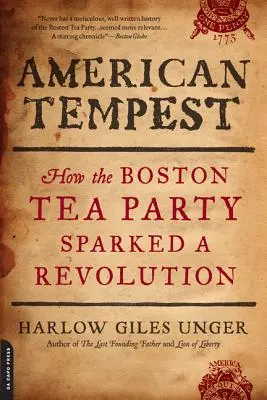 Amerykańska burza: Jak bostońska herbatka wywołała rewolucję - American Tempest: How the Boston Tea Party Sparked a Revolution