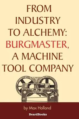 Od przemysłu do alchemii: Burgmaster, firma produkująca obrabiarki - From Industry to Alchemy: Burgmaster, a Machine Tool Company