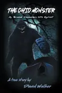 Potwór z Ohio: Moje osobiste spotkania z Wielką Stopą - The Ohio Monster: My Personal Encounters with Bigfoot