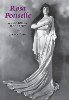 Rosa Ponselle: Stulecie biografii - Rosa Ponselle: A Centenary Biography