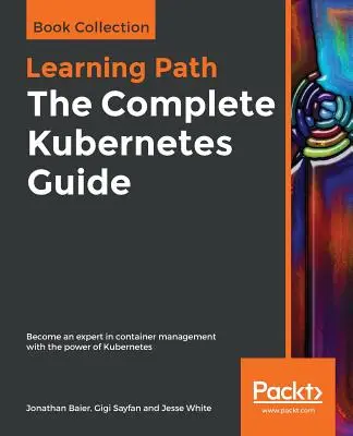 Kompletny przewodnik po Kubernetes - The Complete Kubernetes Guide