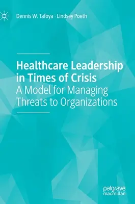Przywództwo w służbie zdrowia w czasach kryzysu: Model zarządzania zagrożeniami dla organizacji - Healthcare Leadership in Times of Crisis: A Model for Managing Threats to Organizations