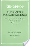 Krótsze pisma sokratyczne: Apologia Sokratesa przed sądem przysięgłych, Oeconomia i Sympozjon - The Shorter Socratic Writings: Apology of Socrates to the Jury, Oeconomicus, and Symposium