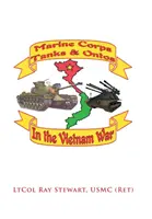 Czołgi i opancerzone pojazdy piechoty morskiej w Wietnamie: Wydanie E (Stewart Usmc (Ret) Ltcol Ray) - Marine Corps Tanks and Ontos in Vietnam: E Edition (Stewart Usmc (Ret) Ltcol Ray)