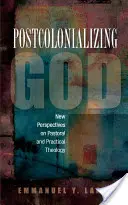 Postkolonialny Bóg: Afrykańska teologia praktyczna - Postcolonializing God: An African Practical Theology