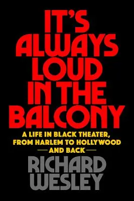 Na balkonie zawsze jest głośno: Życie w czarnym teatrze, od Harlemu do Hollywood i z powrotem - It's Always Loud in the Balcony: A Life in Black Theater, from Harlem to Hollywood and Back