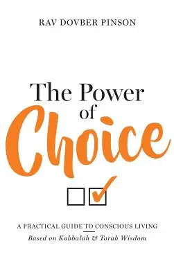 Moc wyboru: Praktyczny przewodnik po świadomym życiu - The Power of Choice: A Practical Guide to Conscious Living