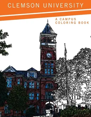 Uniwersytet Clemson: Kolorowanka kampusu - Clemson University: A Campus Coloring Book