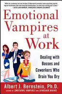 Emocjonalne wampiry w pracy: Radzenie sobie z szefami i współpracownikami, którzy wysysają cię do sucha - Emotional Vampires at Work: Dealing with Bosses and Coworkers Who Drain You Dry