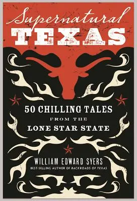 Supernatural Texas: 50 mrożących krew w żyłach opowieści ze stanu Samotnej Gwiazdy - Supernatural Texas: 50 Chilling Tales from the Lone Star State