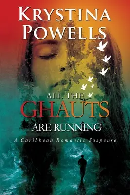 All The Ghauts Are Running: Karaibski romantyczny suspens - All The Ghauts Are Running: A Caribbean Romantic Suspense