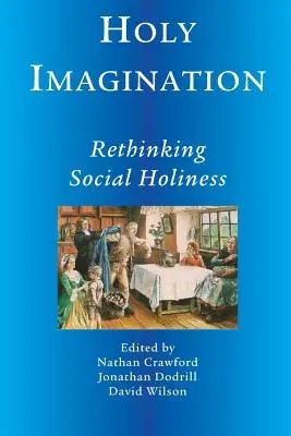 Święta wyobraźnia, ponowne przemyślenie świętości społecznej - Holy Imagination, Rethinking Social Holiness