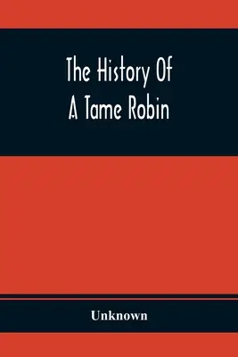 Historia oswojonego Robina - The History Of A Tame Robin