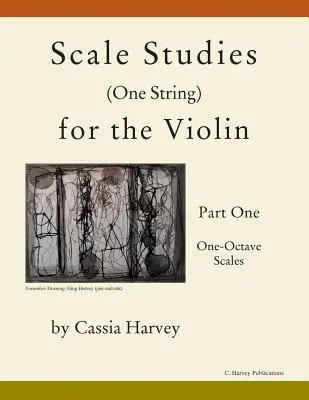 Etiudy skalowe (jedna struna) na skrzypce, część pierwsza, skale jednooktawowe - Scale Studies (One String) for the Violin, Part One, One-Octave Scales